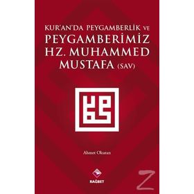 Kur’an’da Peygamberlik ve Peygamberimiz Hz. Muhammed Mustafa SAV - Ahmet Okutan