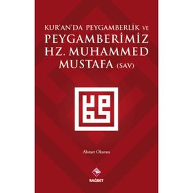 Kur’an’da Peygamberlik ve Peygamberimiz Hz. Muhammed Mustafa SAV - Ahmet Okutan