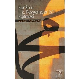 Kur’an’da Peygamberlik ve Peygamberimiz Hz. Muhammed Mustafa SAV - Ahmet Okutan