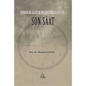 Kur'an'da Saatin Ön Göstergeleri ve Son Saat Mustafa Kayhan