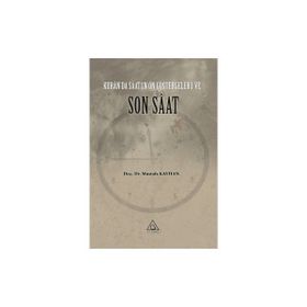Kur'an'da Saatin Ön Göstergeleri ve Son Saat Mustafa Kayhan