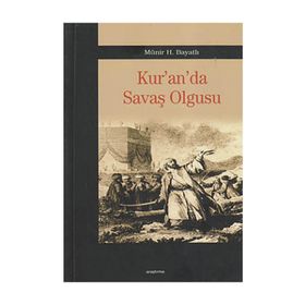 KUR'AN'DA SAVAŞ OLGUSU - MÜNİR H. BAYATLI