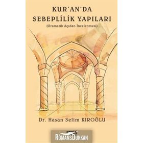 Kur'an'da Sebeplilik Yapıları: Gramatik Açıdan İncelenmesi - Hasan Selim Kıroğlu