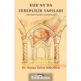 Kur'an'da Sebeplilik Yapıları: Gramatik Açıdan İncelenmesi - Hasan Selim Kıroğlu