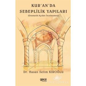 Kur'an'da Sebeplilik Yapıları: Gramatik Açıdan İncelenmesi - Hasan Selim Kıroğlu