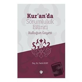 Kuranda Sorumluluk Bilinci Kulluğun Gayesi - Türkiye Diyanet Vakfı Yayınları