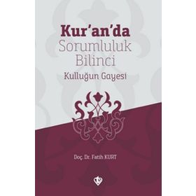 Kuranda Sorumluluk Bilinci Kulluğun Gayesi - Türkiye Diyanet Vakfı Yayınları