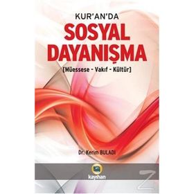 KUR'AN'DA SOSYAL DAYANIŞMA (MÜESSESE-VAKIF-KÜLTÜR) - KERIM BULADI
