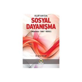 KUR'AN'DA SOSYAL DAYANIŞMA (MÜESSESE-VAKIF-KÜLTÜR) - KERIM BULADI