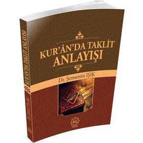 Kur'an'da Taklit Anlayışı - Şemsettin Işık
