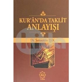 Kur'an'da Taklit Anlayışı - Şemsettin Işık