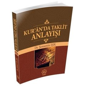 Kur'an'da Taklit Anlayışı - Şemsettin Işık