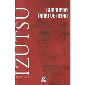 KUR'AN'DA TANRI VE İNSAN - TOSHIHIKO İZUTSU