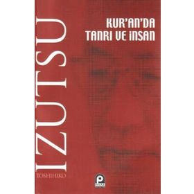 KUR'AN'DA TANRI VE İNSAN - TOSHIHIKO İZUTSU