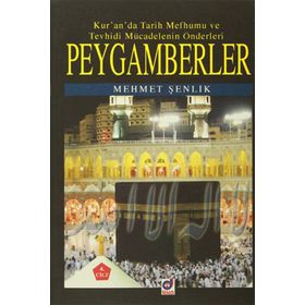 Kur`an`da Tarih Mefhumu ve Tevhidi Mücadelenin Önderleri Peygamberler - Mehmet Şenlik