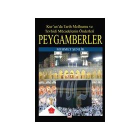 Kur`an`da Tarih Mefhumu ve Tevhidi Mücadelenin Önderleri Peygamberler - Mehmet Şenlik