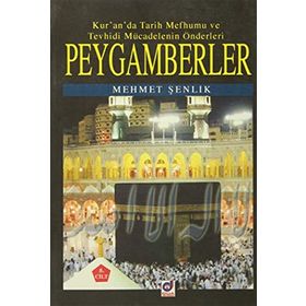 Kur`an`da Tarih Mefhumu ve Tevhidi Mücadelenin Önderleri Peygamberler - Mehmet Şenlik