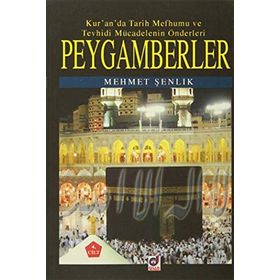 Kur`an`da Tarih Mefhumu ve Tevhidi Mücadelenin Önderleri Peygamberler - Mehmet Şenlik