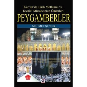 Kur`an`da Tarih Mefhumu ve Tevhidi Mücadelenin Önderleri Peygamberler - Mehmet Şenlik