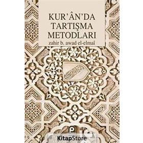 KUR'AN'DA TARTIŞMA METODLARI - ZAHIR BIN AWAD EL-ELMAÎ (ISBN:9789753521987)