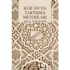 KUR'AN'DA TARTIŞMA METODLARI - ZAHIR BIN AWAD EL-ELMAÎ (ISBN:9789753521987)