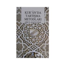 KUR'AN'DA TARTIŞMA METODLARI - ZAHIR BIN AWAD EL-ELMAÎ (ISBN:9789753521987)