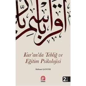 KUR'AN'DA TEBLİĞ VE EĞİTİM PSIKOLOJISI - MEHMET ŞANVER