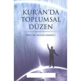KUR'AN'DA TOPLUMSAL DÜZEN - MUHSIN DEMIRCI