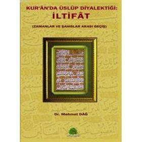 KUR'AN'DA ÜSLUP DİYALEKTİĞİ & İLTİFAT (ZAMANLAR VE ŞAHISLAR ARASI GEÇİŞ) - MEHMET DAĞ
