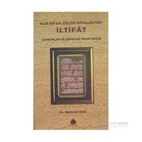 KUR'AN'DA ÜSLUP DİYALEKTİĞİ & İLTİFAT (ZAMANLAR VE ŞAHISLAR ARASI GEÇİŞ) - MEHMET DAĞ
