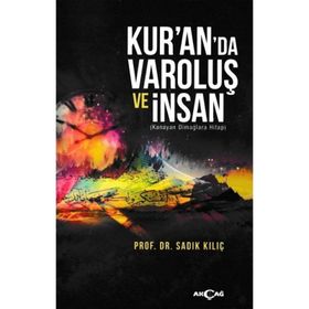 Kur’an’da Varoluş ve İnsan - Sadık Kılıç
