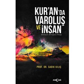 Kur’an’da Varoluş ve İnsan - Sadık Kılıç