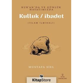 Kur'an'da Ve Günlük Hayatımızda Kulluk İbadet Mustafa Siel