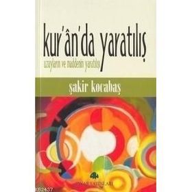 Kur’an’da Yaratılış Uzayların ve Maddenin Yaratılışı - Şakir Kocabaş