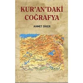Kur’an’daki Coğrafya - Ahmet Diker