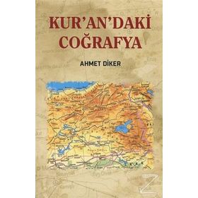 Kur’an’daki Coğrafya - Ahmet Diker