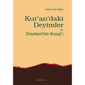 Kur’an’daki Deyimler ve Zemahşeri’nin Keşşaf’ı - Abdulcelil Bilgin