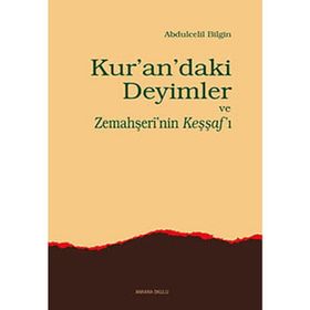 Kur’an’daki Deyimler ve Zemahşeri’nin Keşşaf’ı - Abdulcelil Bilgin