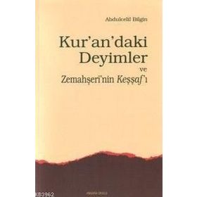 Kur’an’daki Deyimler ve Zemahşeri’nin Keşşaf’ı - Abdulcelil Bilgin