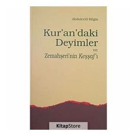 Kur’an’daki Deyimler ve Zemahşeri’nin Keşşaf’ı - Abdulcelil Bilgin