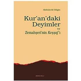 Kur’an’daki Deyimler ve Zemahşeri’nin Keşşaf’ı - Abdulcelil Bilgin