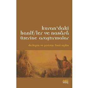 Kurandaki Hanifler ve Nasara Üzerine Araştırmalar - Fuat Aydın