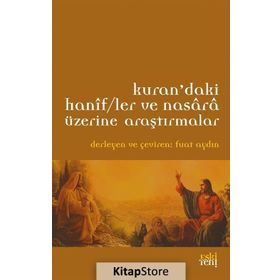 Kurandaki Hanifler ve Nasara Üzerine Araştırmalar - Fuat Aydın