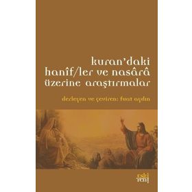 Kurandaki Hanifler ve Nasara Üzerine Araştırmalar - Fuat Aydın