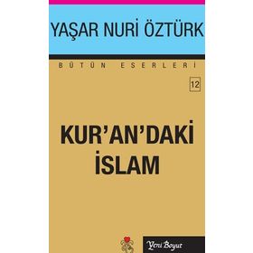 KUR'AN'DAKI İSLAM - YAŞAR NURI ÖZTÜRK