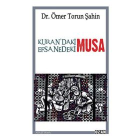Kurandaki Musa - Efsanedeki Musa - Ömer Torun Şahin