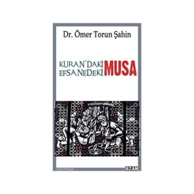 Kurandaki Musa - Efsanedeki Musa - Ömer Torun Şahin
