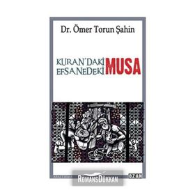 Kurandaki Musa - Efsanedeki Musa - Ömer Torun Şahin