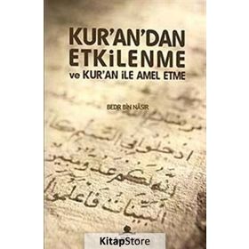 KURANDAN ETKILENME VE KURAN İLE AMEL ETME - GENEL