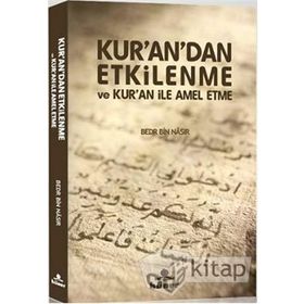 KURANDAN ETKILENME VE KURAN İLE AMEL ETME - GENEL